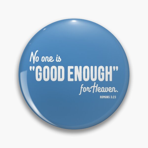 Item preview, No one is "Good Enough" for Heaven designed and sold by jeradsdesign.