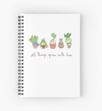 ALL THINGS GROW WITH LOVE Spiral Notebook