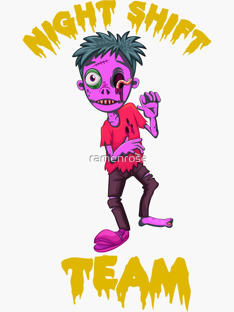 Team Night Shift Scary Zombie Sticker For Sale By Ramenrose Redbubble 2696