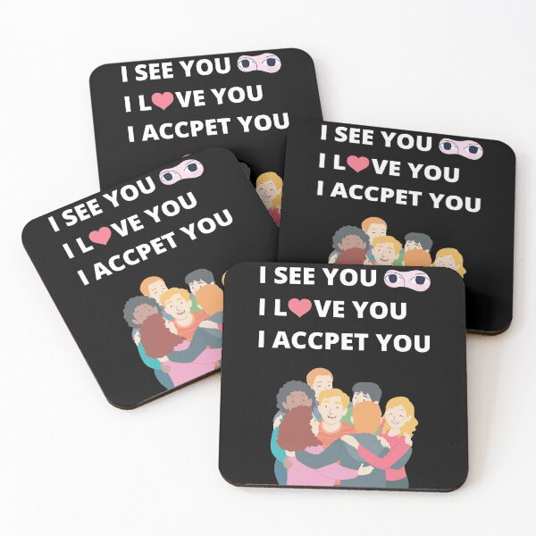 Item preview, I See You I Love You I Accept You, Hugs Included designed and sold by Avishy.