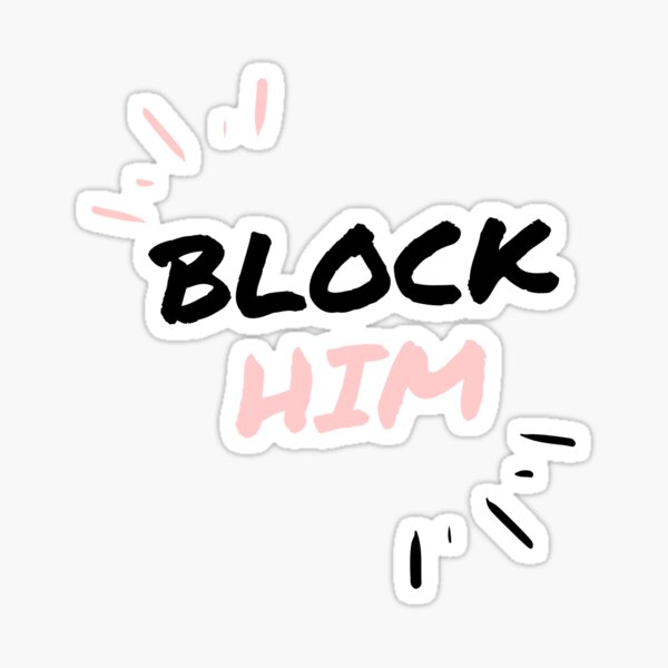 "Block Him Apparel " Sticker for Sale by berrybanjo Redbubble