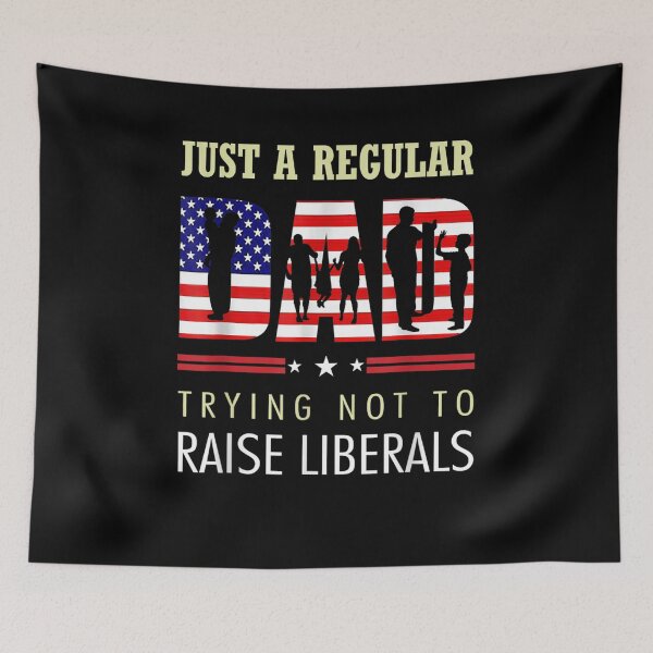 Item preview, Just A Regular Dad Trying Not To Raise Liberals Father's Day designed and sold by zpruby.