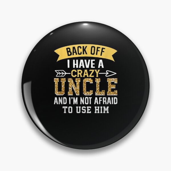 Item preview, Back Off I Have A Crazy Uncle And I'm Not Afraid To Use Him designed and sold by zpruby.