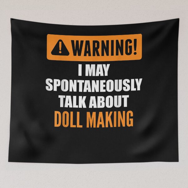 Item preview, Warning I May Spontaneously Talk About Doll Making designed and sold by zpruby.