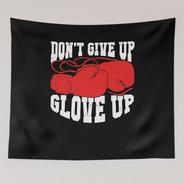 Item preview, Don't Give Up Glove Up Boxing Kickboxer Boxer Gift designed and sold by Marcid95.