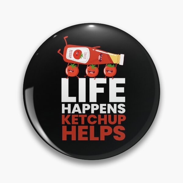 Item preview, Life Happens Ketchup Helps Sauce BBQ designed and sold by MooonTees.