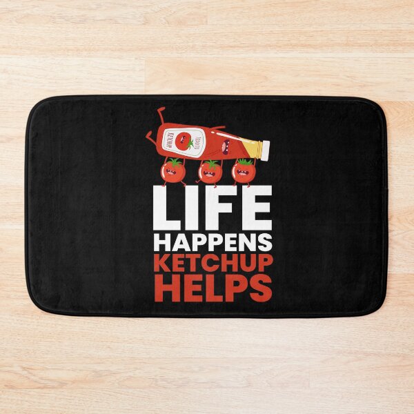 Item preview, Life Happens Ketchup Helps Sauce BBQ designed and sold by MooonTees.