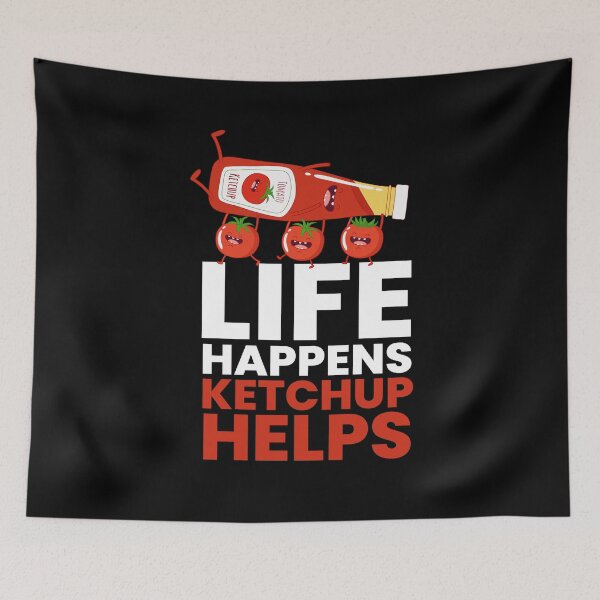 Item preview, Life Happens Ketchup Helps Sauce BBQ designed and sold by MooonTees.