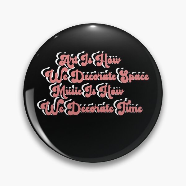 Item preview,  Art Is How We Decorate Space Music Is How We Decorate Time  designed and sold by AritraSur.