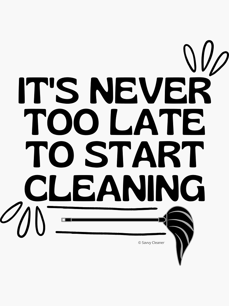 Thumbnail 3 of 3, Sticker, It's Never Too Late To Start Cleaning Broom Cleaning Gifts designed and sold by SavvyCleaner.