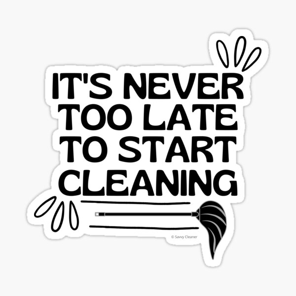 Item preview, It's Never Too Late To Start Cleaning Broom Cleaning Gifts designed and sold by SavvyCleaner.