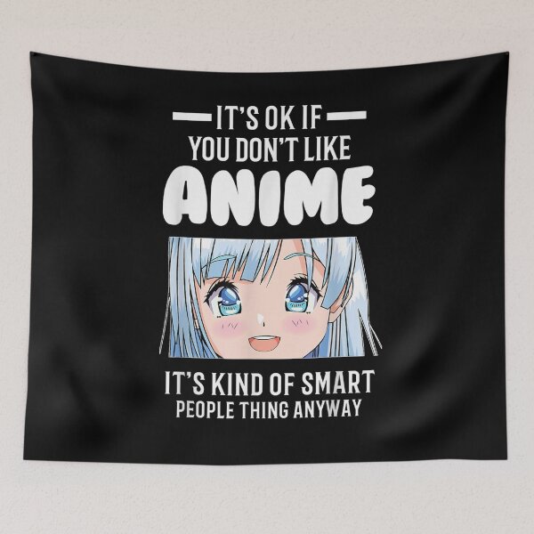 Item preview, It's Ok If You Don't Like Anime Anime designed and sold by zpruby.