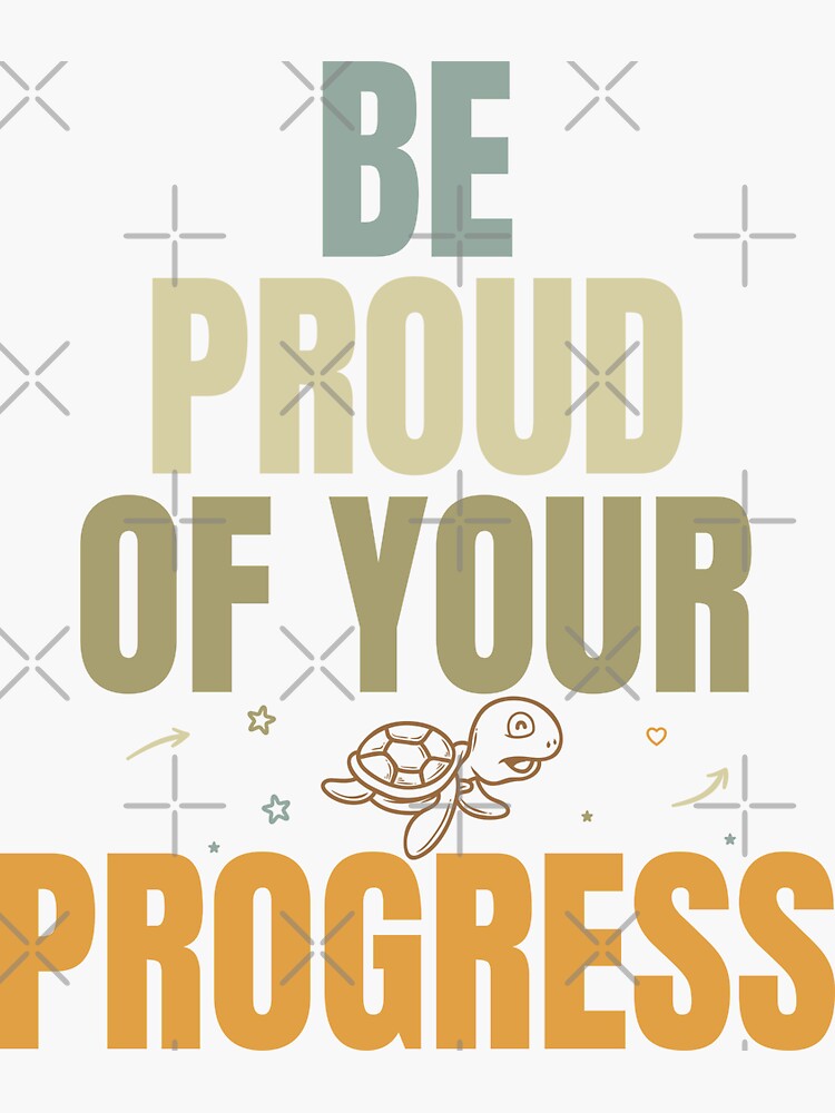 "Be proud of your progress Motivational Quotes" Sticker for Sale by DahiyaTees Redbubble