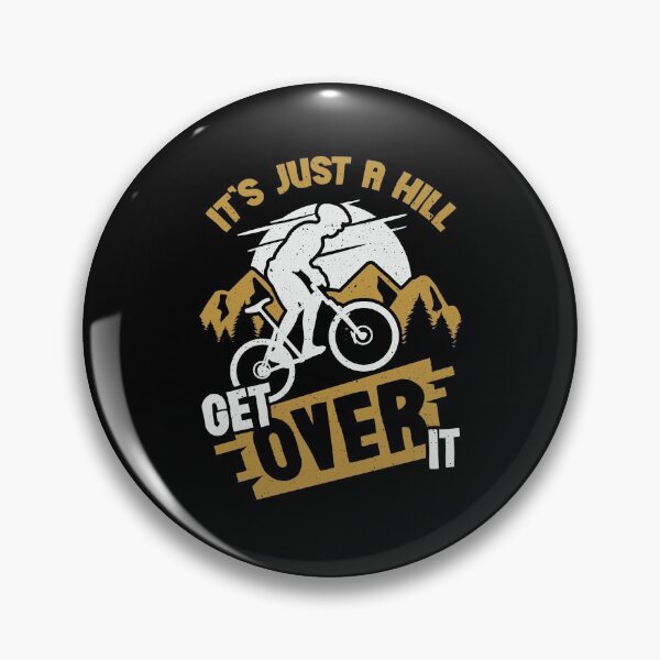 Item preview, It's Just A Hill Get Over It designed and sold by Marcid95.