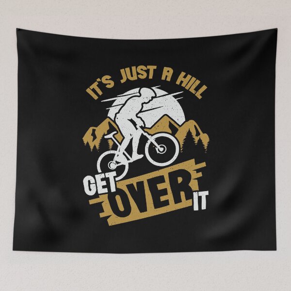 Item preview, It's Just A Hill Get Over It designed and sold by Marcid95.