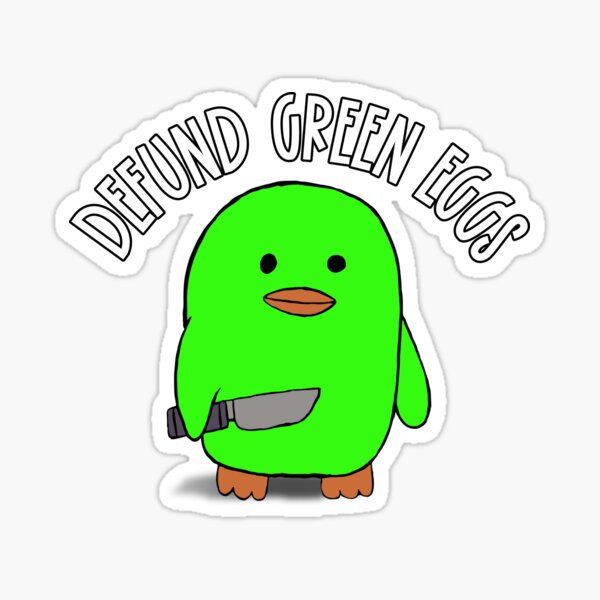 "Defund Green Eggs! Cute Green Duck Wants To Defund Green Eggs" Sticker