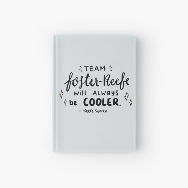 Team foster-keefe will always be cooler Hardcover Journal