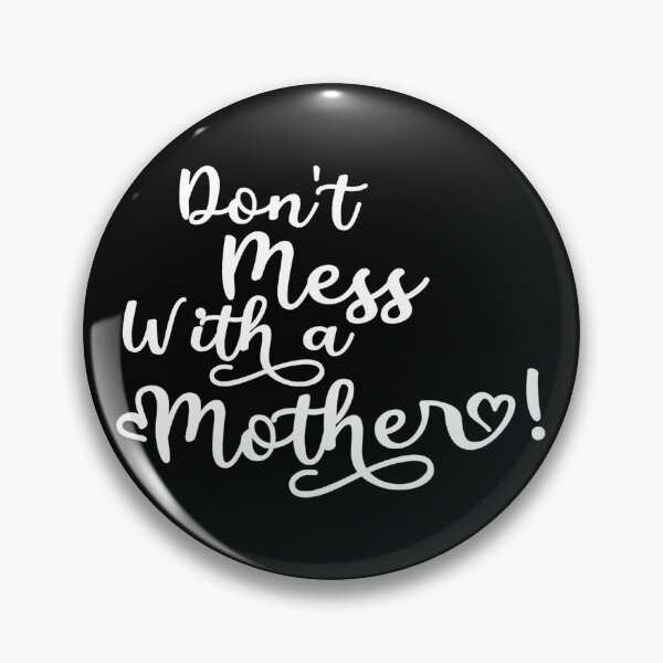 Aperçu de l'œuvre Don't Mess With a Mother T-Shirt.HappyMothersDay T-Shirt. créée et vendue par OAPod.