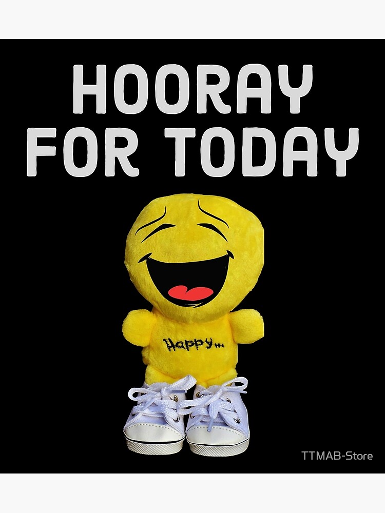 Hooray for Today!