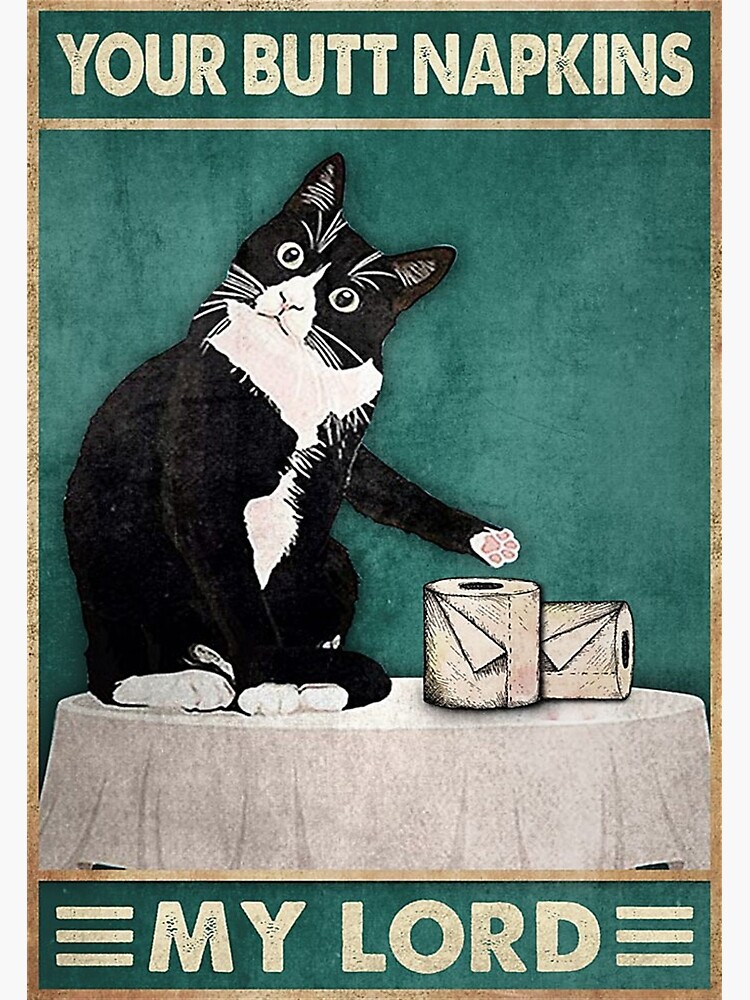 "Your Butt Napkins My Lord Poster" Poster for Sale by birdspire Redbubble