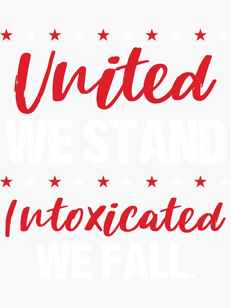 Pegatina «United We Stand Intoxicated We Fall 4 de julio bebiendo