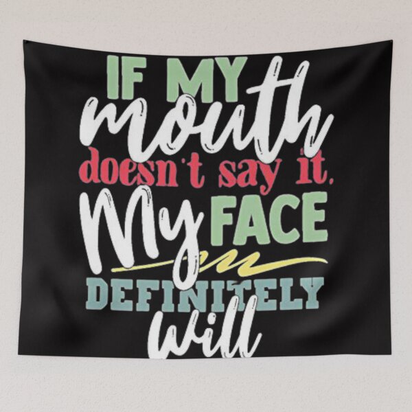 Item preview, If My Mouth Doesnt Say It My Face Definitely Will designed and sold by Youssefone.