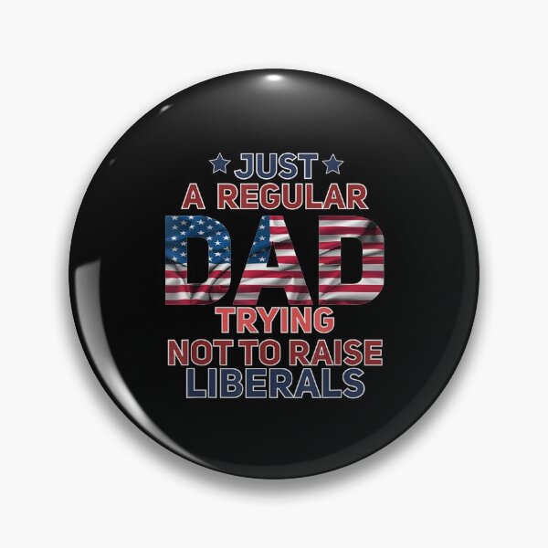 Item preview, Just A Regular Dad Trying Not To Raise Liberals designed and sold by jerrie9.