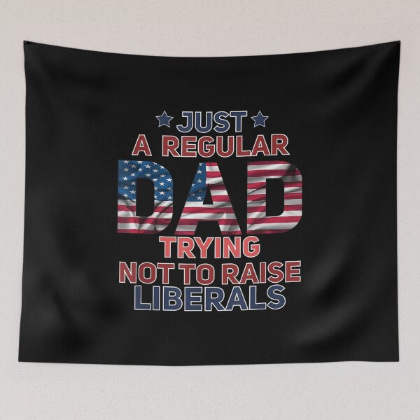 Item preview, Just A Regular Dad Trying Not To Raise Liberals designed and sold by jerrie9.