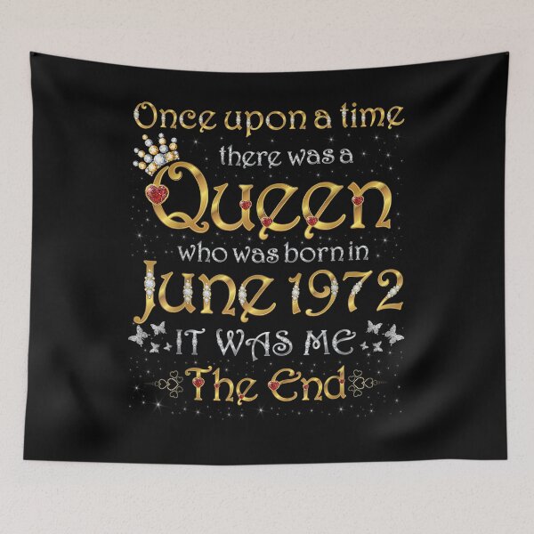 Item preview, Once Upon A Time There Was A Queen Was Born In June 1972 designed and sold by laurader.