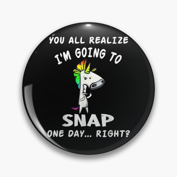 Item preview, You All Realize I'm Going To Snap One Day Right Unicorn designed and sold by laurader.
