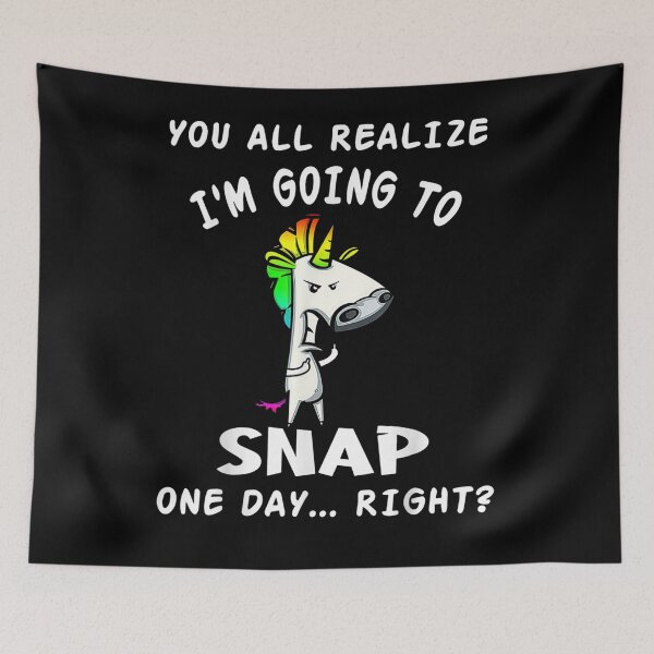 Item preview, You All Realize I'm Going To Snap One Day Right Unicorn designed and sold by laurader.