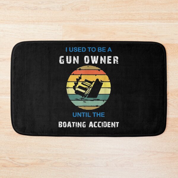 Item preview, I Used To Be A G U N Owner Until The Boating Accident designed and sold by laurader.