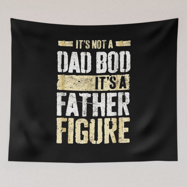 Item preview, It's Not A Dad Bod It's A Father Figure For Boy And Girl designed and sold by laurader.