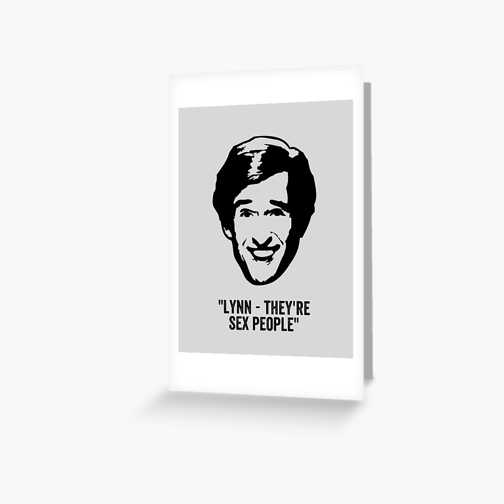 Alan Partridge Sex People Quote Greeting Card For Sale By Comedyquotes Redbubble 