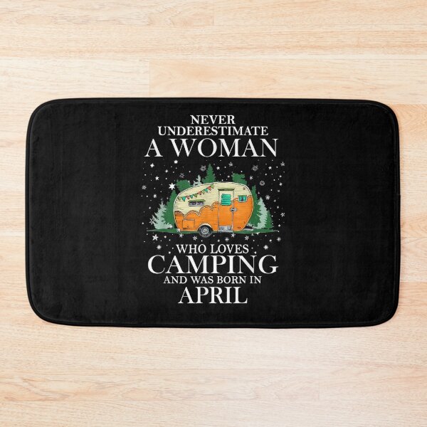 Item preview, Never Underestimate A Woman Who Loves Camping Born In April designed and sold by laurader.