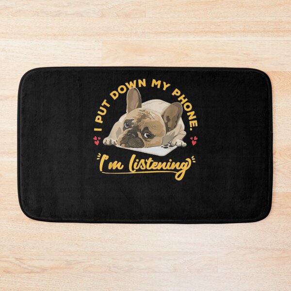 Item preview, I Put Down My Phone I'm Listening French Bulldog Design designed and sold by laurader.