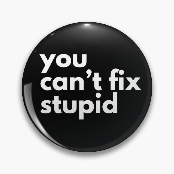 Item preview, You can’t fix stupid designed and sold by Safi-Designs.