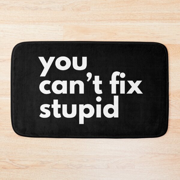 Item preview, You can’t fix stupid designed and sold by Safi-Designs.