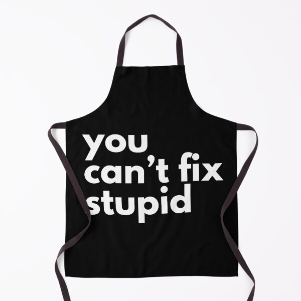 Item preview, You can’t fix stupid designed and sold by Safi-Designs.