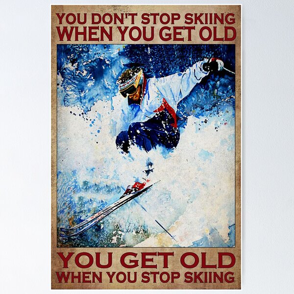 You Don't Stop Fishing When You Get Old - Old Man Fishing Poster