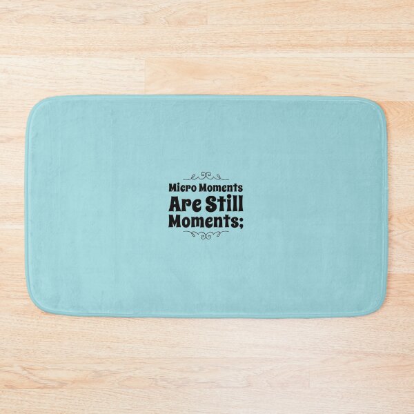 Item preview, Micro moments are still moments; designed and sold by Yoyo6980.
