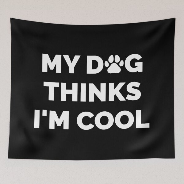 Item preview, My Dog Thinks I'm Cool II designed and sold by Lemon Pepper.