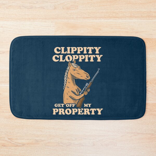 Item preview, Clippity Cloppity Get Off My Property designed and sold by Yipptee Shirts.