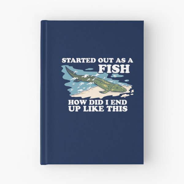 Item preview, Started Out As A Fish How Did I End Up Like This designed and sold by Yipptee Shirts.