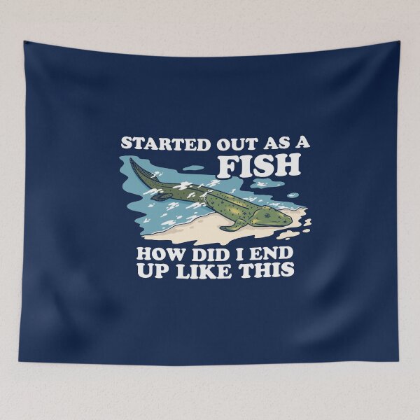 Item preview, Started Out As A Fish How Did I End Up Like This designed and sold by Yipptee Shirts.