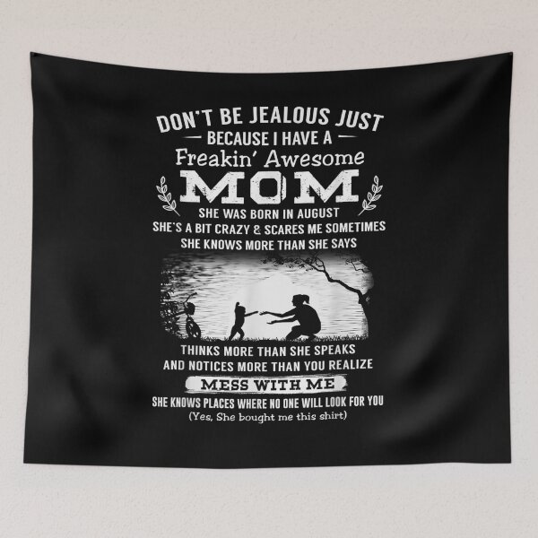 Item preview, Don't Be Jealous Just Because I Have A Awesome Mom August designed and sold by jerrie9.