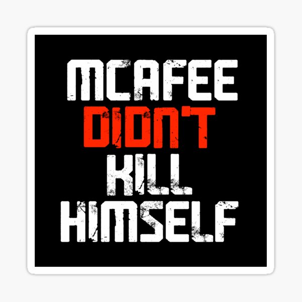 Item preview, McAfee Didn't Kill Himself designed and sold by selloutees.