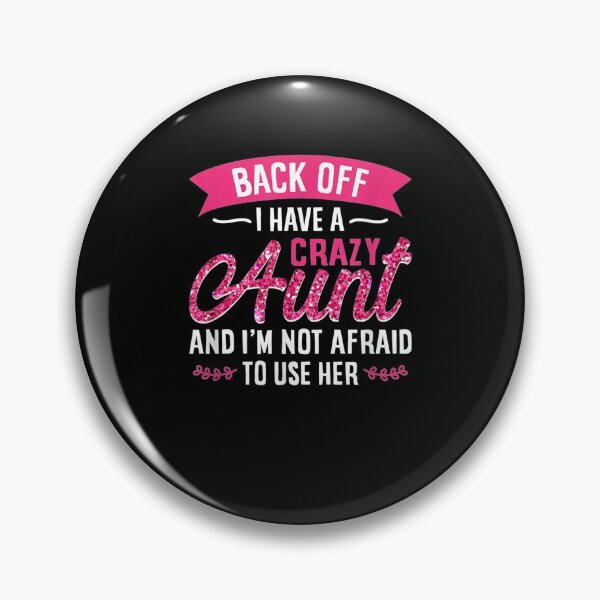 Item preview, Back Off I Have A Crazy Aunt And I'm Not Afraid To Use Her designed and sold by jerrie9.