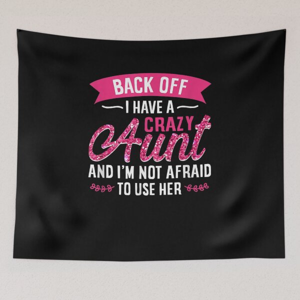 Item preview, Back Off I Have A Crazy Aunt And I'm Not Afraid To Use Her designed and sold by jerrie9.