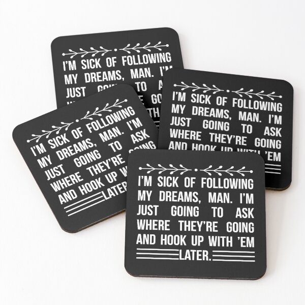 Item preview, I’m sick of following my dreams, man. I’m just going to ask where they’re going and hook up with ’em later. Funny Humor Quote designed and sold by travellb.